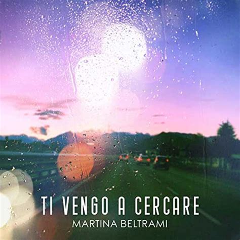 Ti vengo a cercare base musicale le mele canterine. Ti vengo a cercare - Martina Beltrami Testo della canzone