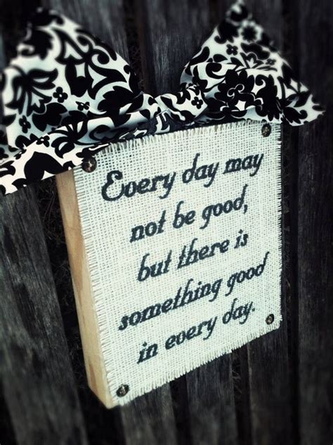 Every Day May Not Be Good But There Is Something By Designsbysyds