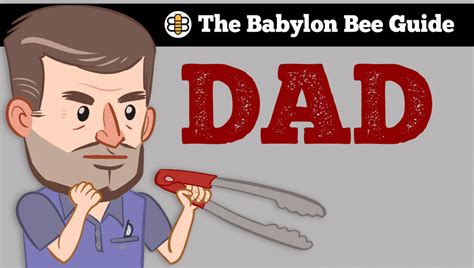 The Babylon Bee Guide To Your Dad Babylon Bee