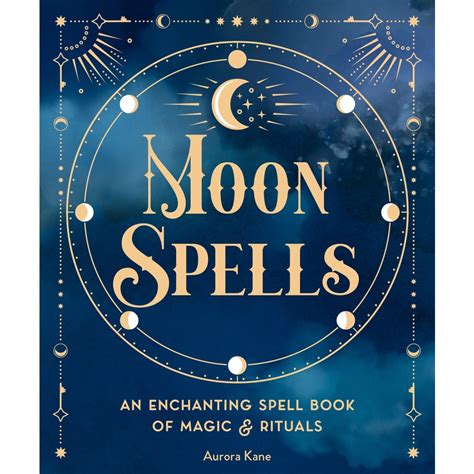 Moon Spells An Enchanting Spell Book Of Magic And Rituals By Aurora Kane