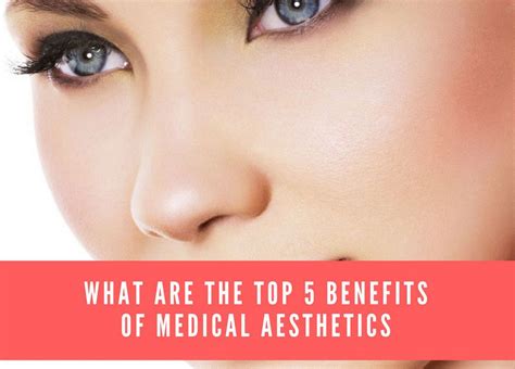 What Are The Top 5 Benefits Of Medical Aesthetics Hd Beauty Academy
