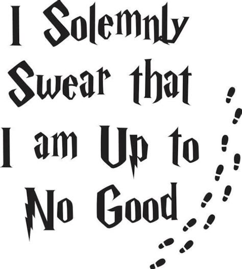 I Solemnly Swear That I Am Up To No Good .svg file for Cricut