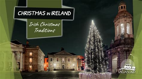 how is christmas in ireland celebrated irish christmas traditions vagabond tours