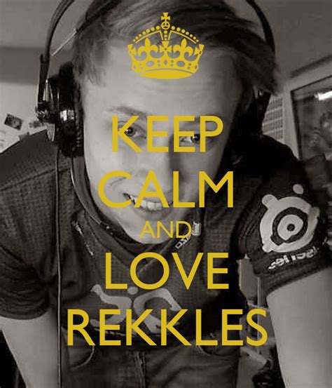 Keep Calm And Love Rekkles Poster Jgetsf Keep Calm O Matic