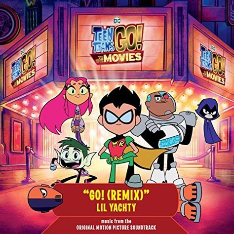 Performed by the dutch band younger days. Lil Yachty's 'Go!' Remix from 'Teen Titans Go! To the ...
