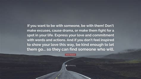Steve Maraboli Quote If You Want To Be With Someone Be With Them