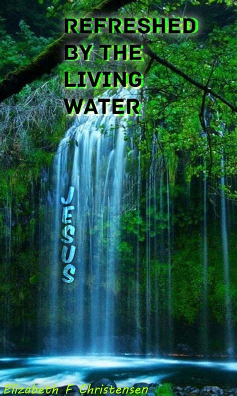 Pin Af Elizabeth F Christensen På Jesus The Living Water