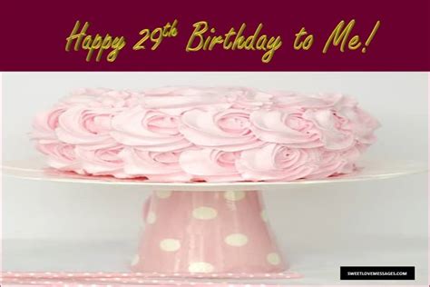 2020 Happy 29th Birthday To Me Wishes Quotes Sweet Love Messages