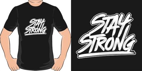 Premium Vector Stay Strong Unique And Trendy T Shirt
