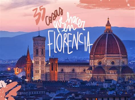 20 Cosas Que Hacer Y Que Ver En Florencia