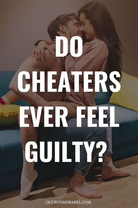 Do Cheaters Feel Guilty Find Out In 2023 Healthy Relationship Tips