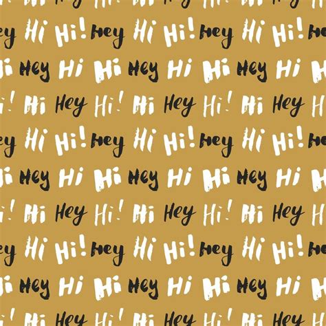 Hi And Hey Lettering Sign Seamless Pattern Hand Drawn Sketched Grunge