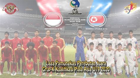 Timnas Indonesia U19 Vs Korea Utara U19 Jadwal Laga Pamungkas Perebutan Juara Grup K Youtube