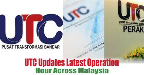 For enquiries, recommendations or complaints, please contact : UTC Updates Latest Operation Hour Across Malaysia ...