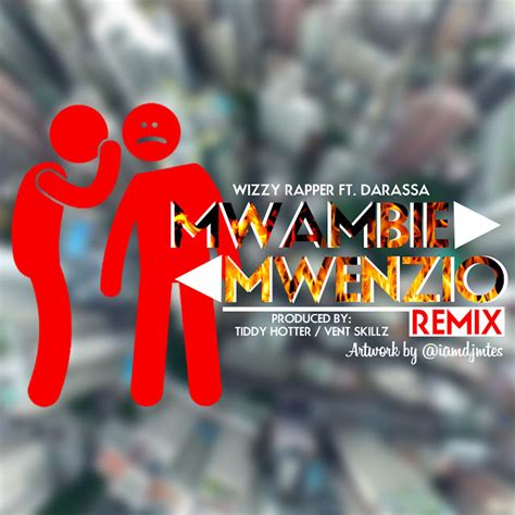 New Music Wizzy Rapper Ft Darassa Mwambie Mwenzio Remix Prince Saulo