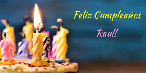 Feliz Cumpleaños Raul Los Mejores Deseos Para Ti 🌼🎂 Flores And Globos And Tartas