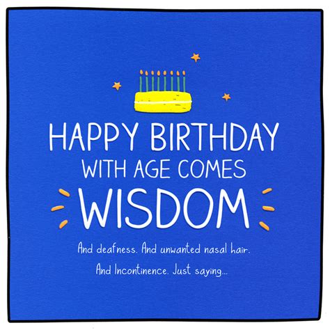 Birthday With Age Comes Wisdom Funny Birthday Cards Wisdom Quotes