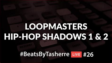 Hip Hop Shadows 1and 2 By Loopmasters Beatsbytasherre Live 26 812