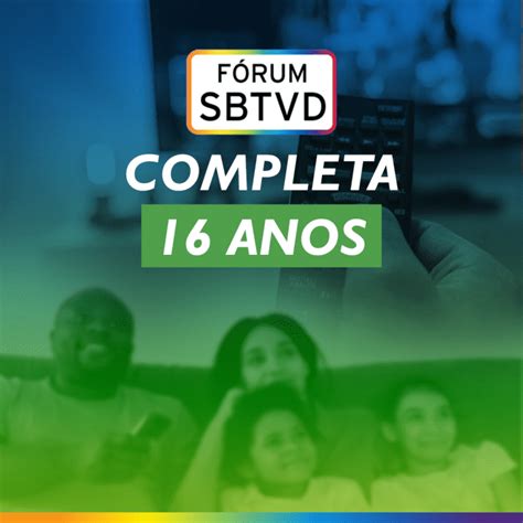 Fórum Sbtvd Fórum Sbtvd Completa 16 Anos De Dedicação à Tv Digital Aberta