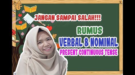 Jul 07, 2021 · ada 2 jenis kalimat dalam bahasa inggris yaitu kalimat nominal (predikat tidak menggunakan verb) kalimat verbal (predikat menggunakan verb). Rumus Verbal dan Nominal Present Continuous Tense - YouTube