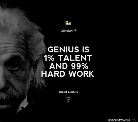 Albert Einstein Motivational Quotes Genius is 1 percent talent and 99 percent hard work 