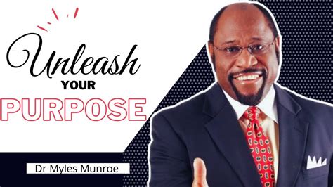 Dr Myles Munroes Book Unleash Your Purpose Youtube