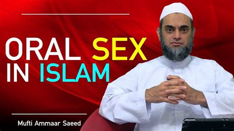 Oral Sex Licking Sucking Allowed In Islam ~ Mufti Ammaar Saeed Youtube