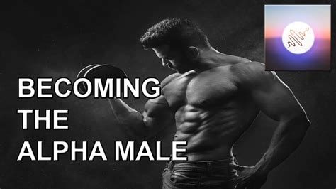 Be The Alpha Male Subliminal Affirmation For Becoming The Alpha