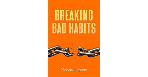 Breaking Bad Habits How To Break Bad Habits And Techniques To Change