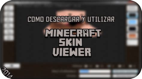Tutorial Como Descargar Y Utilizar Minecraft Skin Viewer 2014 Youtube