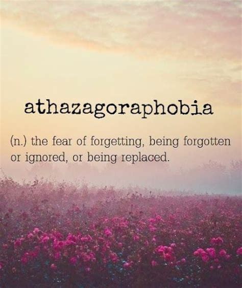 Athazagoraphobia ~ N The Fear Of Forgetting Being Forgotten Or