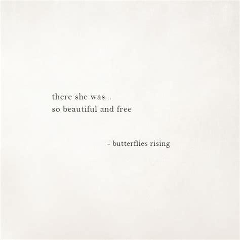 There She Was So Beautiful And Free Butterflies Rising Rise Quotes