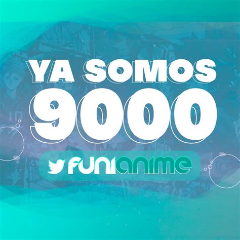 Funianime Latam On Twitter ¡ya Somo Más De 9000 En Esta Cuenta El
