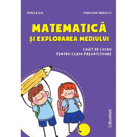 Matematică și Explorarea Mediului Caiet De Lucru Pentru Clasa