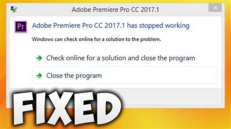 How To Fix Adobe Premiere Pro Cc Has Stopped Working Error Easy