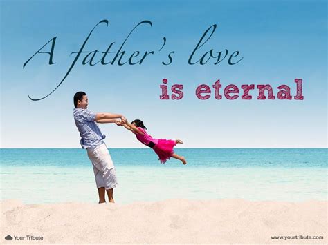 A source of little visible delight, but necessary. Quote | A father's love is eternal - Your Tribute | Father love quotes, Unexpected love quotes ...