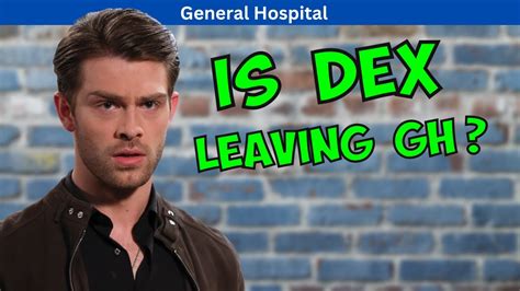 General Hospital Spoilers Is Dex Leaving Gh Gh Youtube