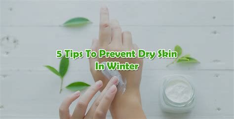 Five Tips To Prevent Dry Skin In Winter Trafali