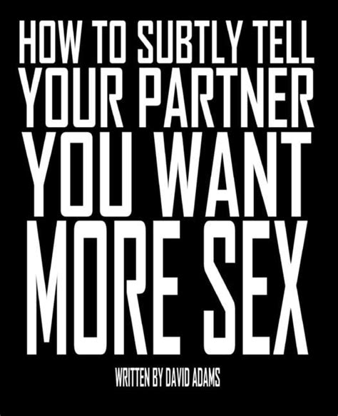 How To How To Subtly Tell Your Partner You Want More Sex Paperback