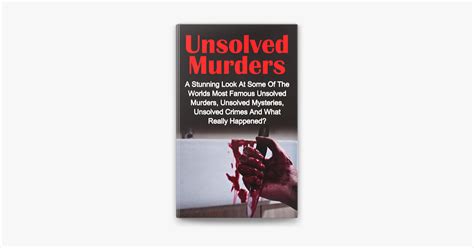 ‎unsolved Murders A Stunning Look At The Worlds Most Famous Unsolved Murder Cases Unsolved