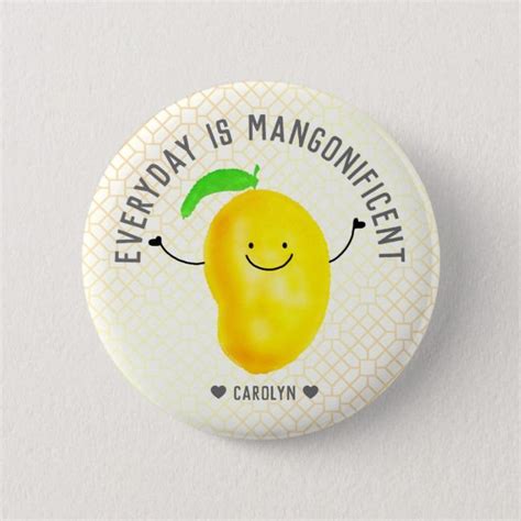 Positive Mango Pun Everyday Is Mangonificent Button