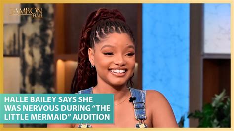 Halle Bailey Says She Was Nervous During “the Little Mermaid” Audition