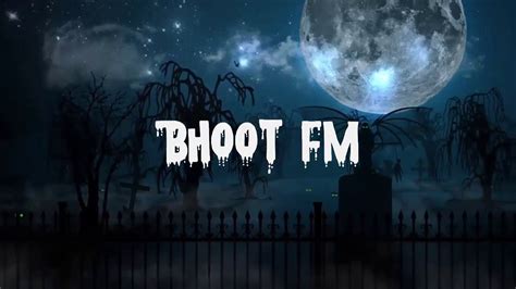 Bhoot Fm Collection Android App Youtube