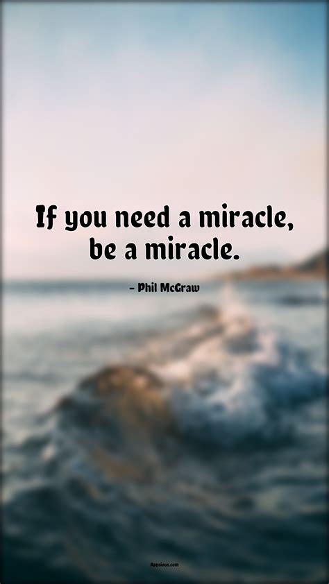 If You Need A Miracle Be A Miracle