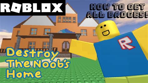 How To Get All Badges In Destroy The Noobs Home Dtnh Roblox Youtube