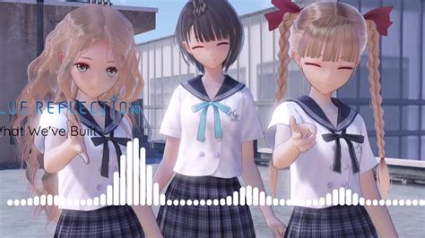 Blue Reflection Ost What Weve Built Youtube