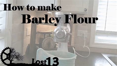 Bread can be a fickle animal. How to make Barley Flour - YouTube