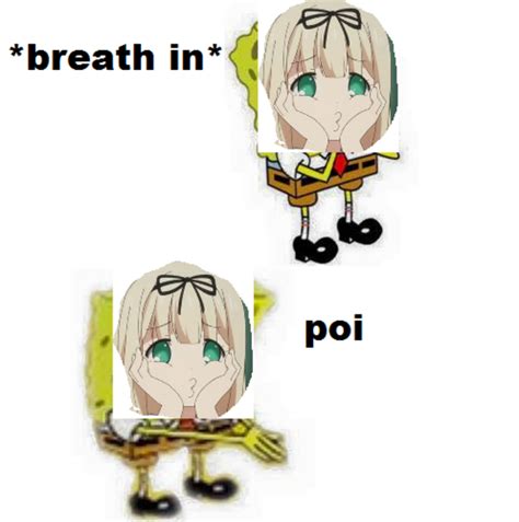 Poi~ Breath In Boi Know Your Meme