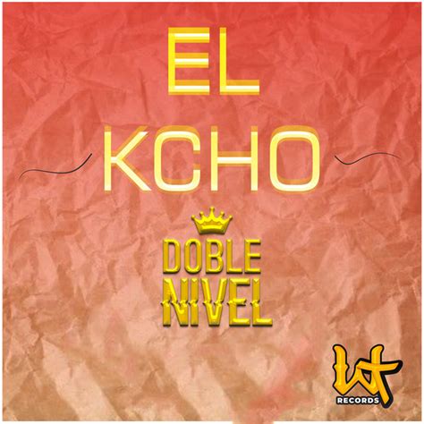 El Kcho Single By Doble Nivel Spotify
