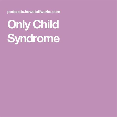 Only Child Syndrome Only Child Syndrome Child Syndrome Only Child
